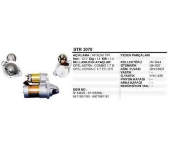 {Katagori} / MARŞ MOTORU 12V 13D 1.4KW HİTACHİ TİP 1.7 OPEL ASTRA G OPEL CORSA C OPEL COMBO C STR3070 STR3308 